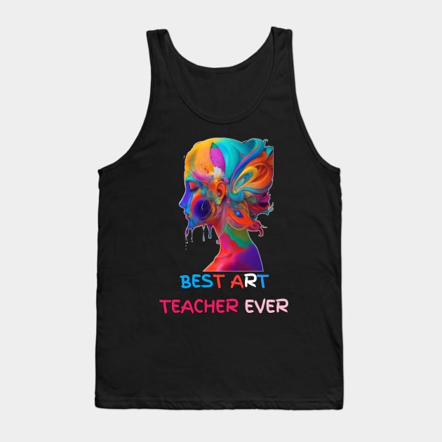 BEST ART TEACHER EVER Tank Top by itacc